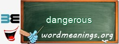 WordMeaning blackboard for dangerous